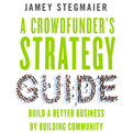 A Crowdfunder's Strategy Guide (Audio)